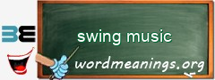 WordMeaning blackboard for swing music